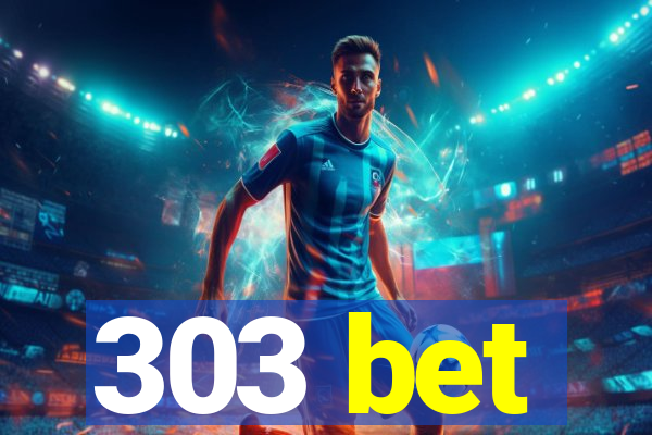 303 bet